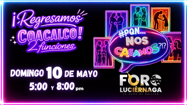 Promoción para Por que no ¡¿Nos casamos?!  - COACALCO  10 DE MAYO