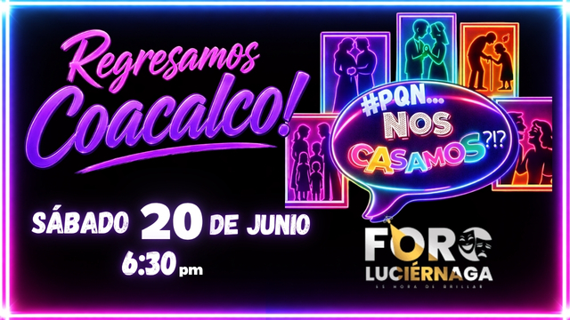 Promoción para Por que no ¡¿Nos casamos?!  - COACALCO  20 DE JUNIO 6:30 pm 