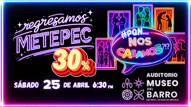 Promoción para Por que no ¡¿Nos casamos?!  - METEPEC Museo del Barro - Sábado 25 Abril 